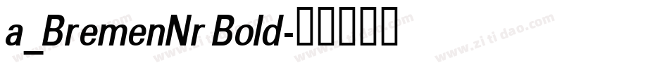 a_BremenNr Bold字体转换